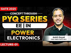 Lec-01 | Power Electronics | Concept through PYQ series | EE/ECE/IN | GATE 2025 | Ankit Goyal