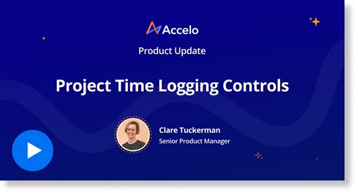 Accelo Product Update: Project Time Logging Controls