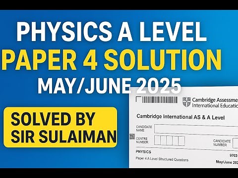 A Level Physics 9702/42 | Paper 4 Solution Q(1-5) May/June 2025 | Full Worked Answer by Sir Sulaiman
