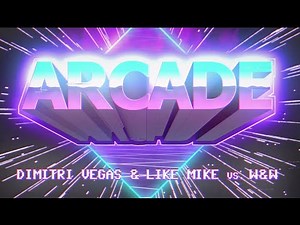 Dimitri Vegas & Like Mike vs W&W - Arcade (OUT 29/2)