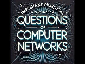CN Practical "IMP QUESTIONS"