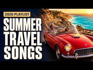 Summer Travel Songs 2026 ☀️ Original Road Trip, Vacation & Beach Music | The Lyrical Lanterns