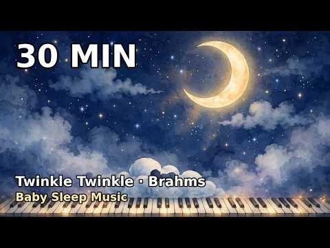 Twinkle Twinkle & Brahms' Lullaby 🎹 30 Min Baby Sleep Music | Música Para Dormir Bebés