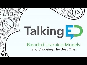 Blended Learning Models and Choosing The Best One