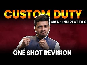 Complete Revision of Custom Duty | CMA Inter | CMA Indirect Tax - Custom Duty | CMA Preparation 2023