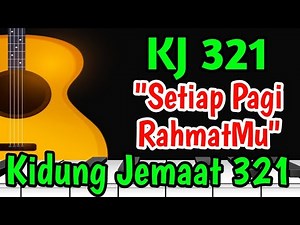 KJ 321 SETIAP PAGI RAHMATMU || KIDUNG JEMAAT 321 || LAGU ROHANI