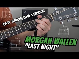 Morgan Wallen LAST NIGHT Guitar Lesson (EASY STRUMMING VERSION) W Guitar Chords