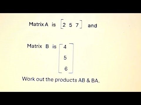 Multiplying the Matrices AB and BA 