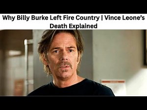 Why Billy Burke Left Fire Country | Vince Leone’s Death Explained