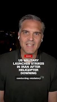 US military launches strikes in Iran after helicopter downing