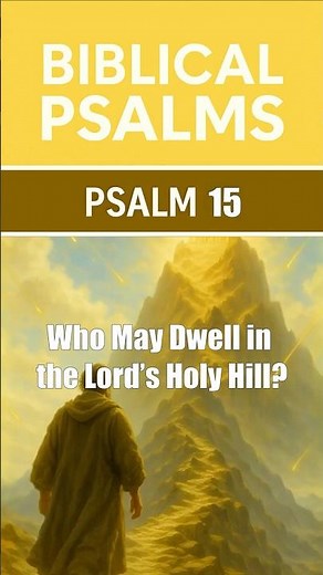 PSALM 15 - Who Can Dwell with God? 🏔️ | Live Righteously and Never Be Moved 🙌