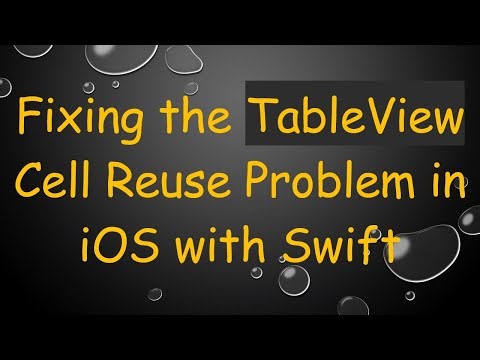 Fixing the TableView Cell Reuse Problem in iOS with Swift