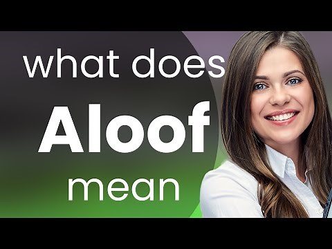 Aloof — definition of ALOOF