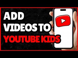 How to Add Videos to YouTube Kids in 2025 | Step-by-Step Guide!