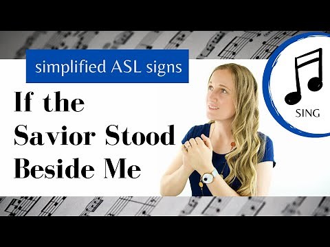 If the Savior Stood Beside Me ASL Primary Song