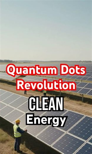 Discover the future of solar! #TechRevolution #QuantumDots #SolarEnergy