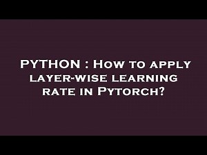 PYTHON : How to apply layer-wise learning rate in Pytorch?