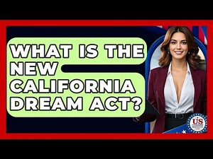 What Is The New California Dream Act? - US Citizenship Immigration Guide