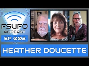 FSUFO EP 002 | 'Encountering Heather' - with Heather Doucette - Forbidden Science: UFO Podcast