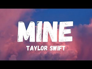 Mine (Lyrics) - Taylor Swift