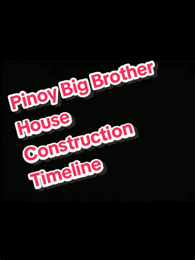Pinoy Big Brother House Construction Timeline Overview
