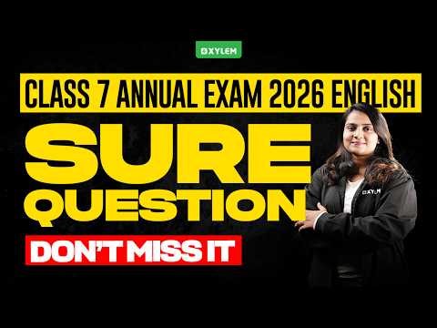Class 7 Annual Exam 2026 : English - Sure Question Don’t Miss It | Xylem Class 7