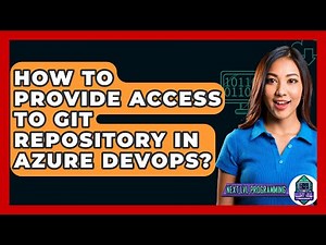 How To Provide Access To Git Repository In Azure DevOps? - Next LVL Programming