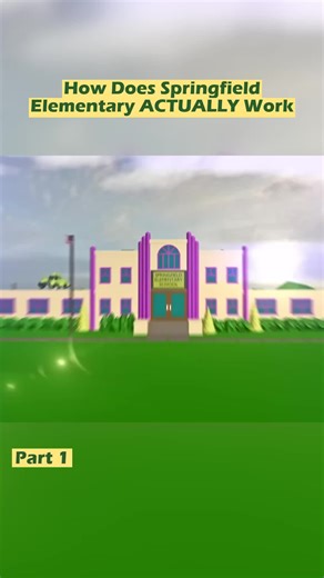 Part 1 - How Does Springfield Elementary ACTUALLY Work