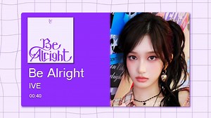 【8D环绕】Be Alright - IVE 请佩戴耳机使用~-Syyeri-Syyeri-哔哩哔哩视频