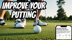 Improve Putting Skills With Strokes Gained Putting Analysis