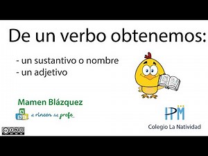 Tutorial para explicar como de un verbo podemos obtener un sustantivo o nombre y un adjetivo.