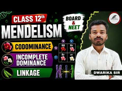 🔴 Class 12 Biology | Mendelism | Codominance, Incomplete Dominance & Linkage | Board & NEET