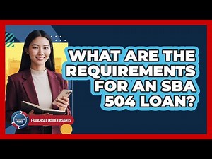 What Are The Requirements For An SBA 504 Loan?