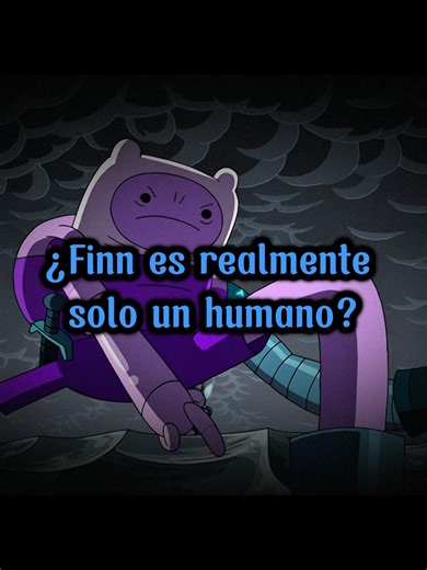¿Finn es realmente solo un humano en Hora de Aventura?