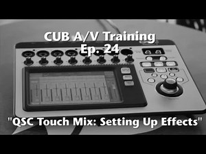 24. QSC Touch Mix: Setting up Effects