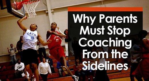 Why Parents Must Stop Coaching From The Sidelines