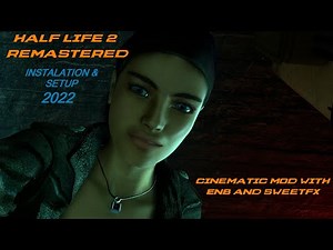 Steam Community :: Video :: Half-Life 2 Remastered 2022: Cinematic Mod with ENB & Sweetfx Setup