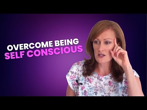 How to Stop Being Self-Conscious