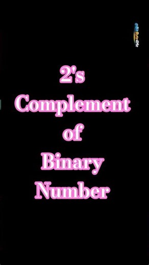 2’s Complement of a Binary Number | Digital Electronics | BCA | BSc | BTech | MCA | MTech