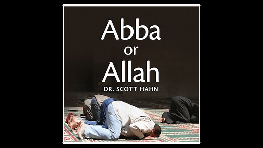 Abba or Allah by Dr. Scott Hahn - Lighthouse Talks - Formed