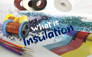 Insulation - Types, Characteristics, Why to Use Insulators, Example