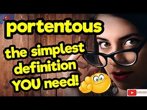 PORTENTOUS. The simplest definition YOU need!! #tellsvidetionary™
