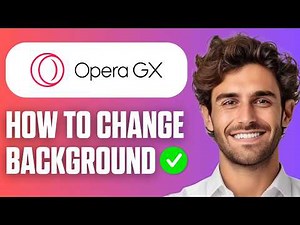 How To Change Background In Opera GX (Full Guide 2026)