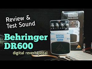 BEHRINGER DR600 - REVIEW DAN TEST SOUND DIGITAL REVERB PEDAL BASIC YANG MURAH DAN AWESOME