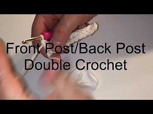 Front Post and Back Post Double Crochet