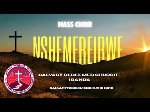 Nshemereirwe Official Audio - Mass Choir (Calvary Redeemed Church Ibanda)