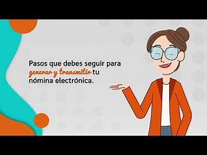 Conoce los pasos que debes seguir para generar y transmitir tu nómina electrónica