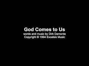 God Comes to Us