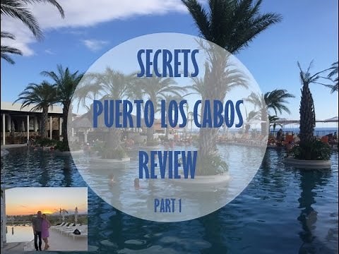 Secrets Puerto Los Cabos Review | PART 1