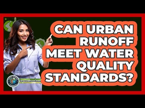 Can Urban Runoff Meet Water Quality Standards? - Earth Science Answers